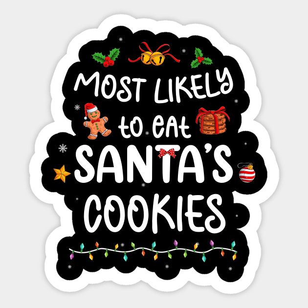 Most Likely To Eat Santa's Cookies Christmas Family Matching Sticker by _So who go sayit_